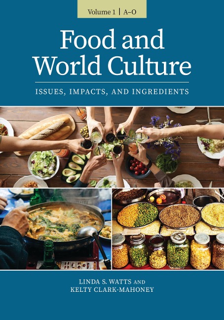 Food and World Culture: Issues, Impacts, and Ingredients [2 Volumes]