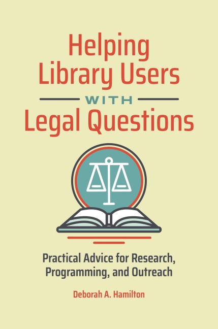 Helping Library Users with Legal Questions: Practical Advice for Research, Programming, and Outreach