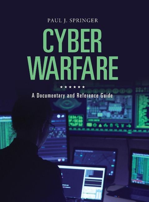 Cyber Warfare: A Documentary and Reference Guide
