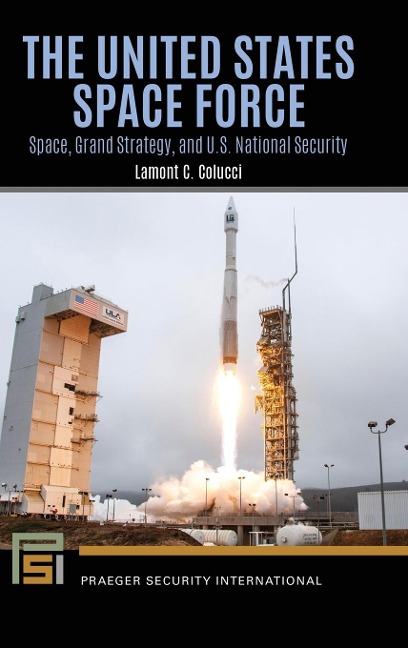The United States Space Force: Space, Grand Strategy, and U.S. National Security