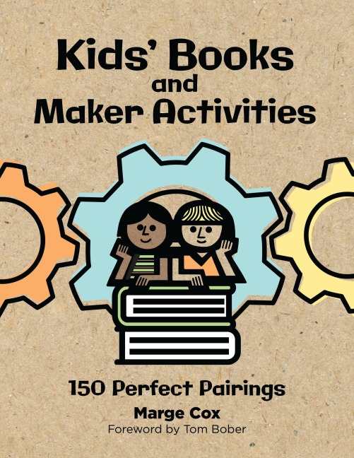 Kids Books and Maker Activities: 150 Perfect Pairings
