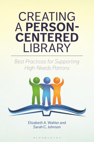 Creating a Person-Centered Library Best Practices for Supporting High-Needs Patrons