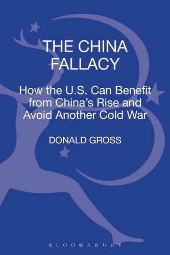 The China Fallacy How the U.S. Can Benefit from China's Rise and Avoid Another Cold War
