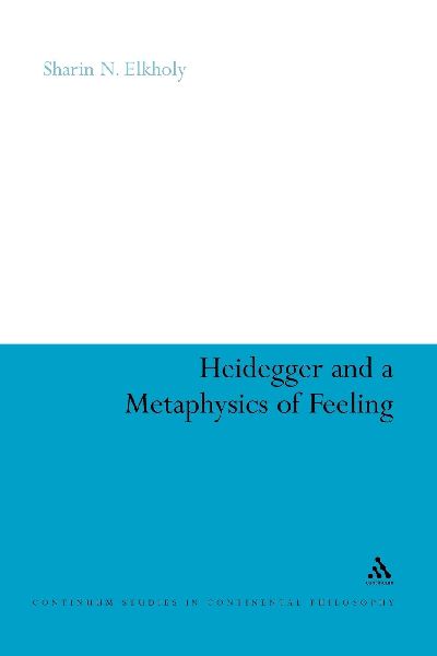 Heidegger and a Metaphysics of Feeling: Angst and the Finitude of Being