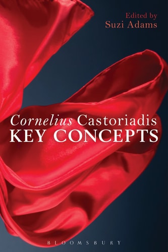 Cornelius Castoriadis Key Concepts