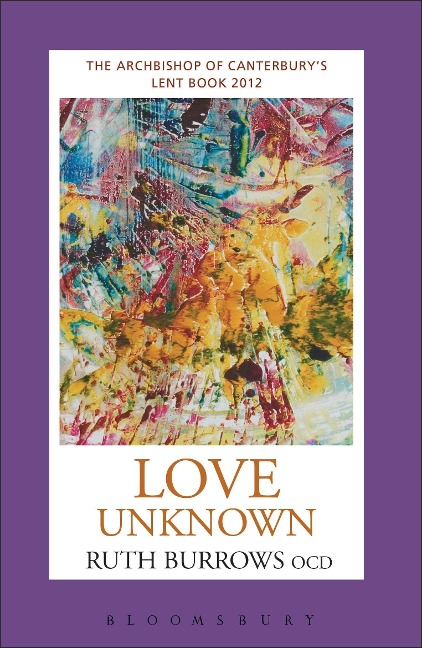 Love Unknown: The Archbishop of Canterburys Lent Book 2012