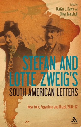 Stefan and Lotte Zweig's South American Letters New York, Argentina and Brazil, 1940–42
