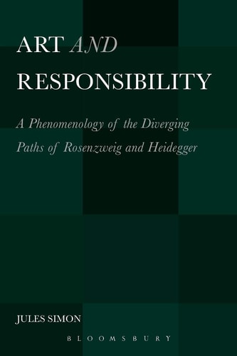 Art and Responsibility A Phenomenology of the Diverging Paths of Rosenzweig and Heidegger