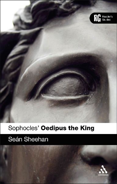 Sophocles Oedipus the King: A Readers Guide