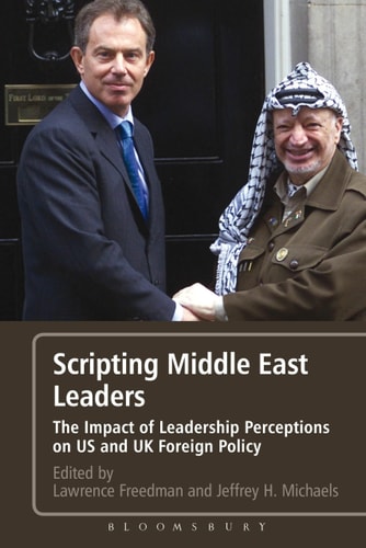 Scripting Middle East Leaders The Impact of Leadership Perceptions on U.S. and UK Foreign Policy