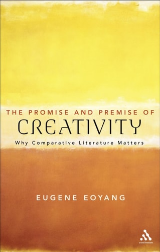 The Promise and Premise of Creativity Why Comparative Literature Matters