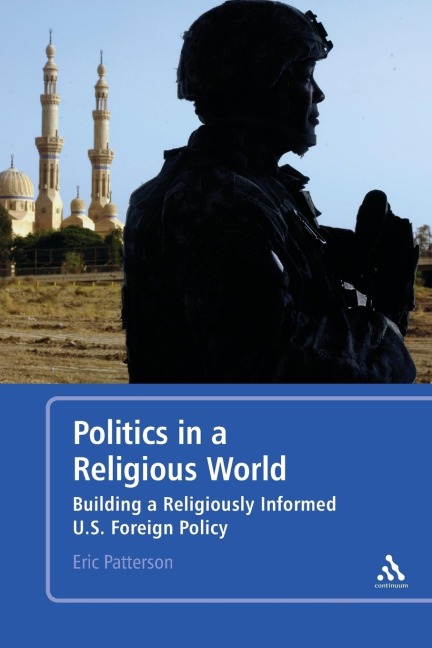 Politics in a Religious World: Building a Religiously Informed U.S. Foreign Policy