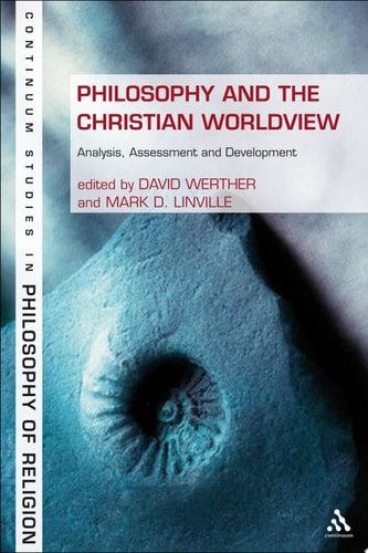 Philosophy and the Christian Worldview Analysis, Assessment and Development