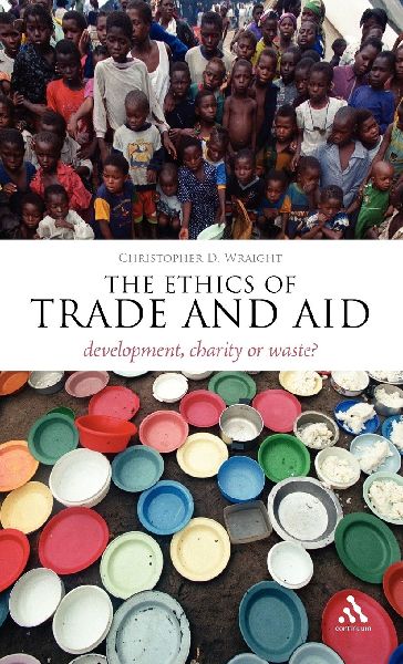 Ethics of Trade and Aid: Development, Charity or Waste?