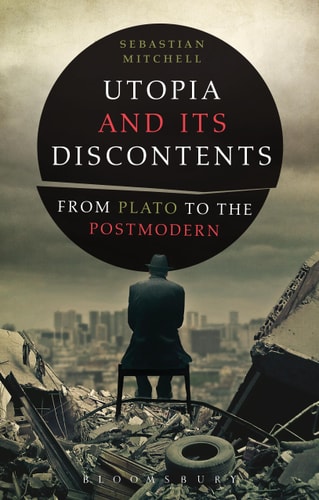 Utopia and Its Discontents Plato to Atwood