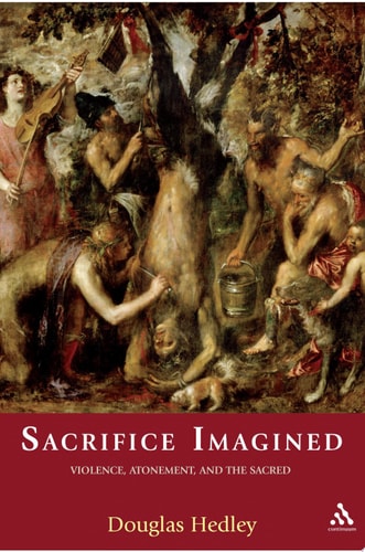 Sacrifice Imagined Violence, Atonement, and the Sacred