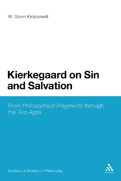 Kierkegaard on Sin and Salvation: From Philosophical Fragments Through the Two Ages