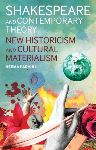 Shakespeare and Contemporary Theory New Historicism and Cultural Materialism