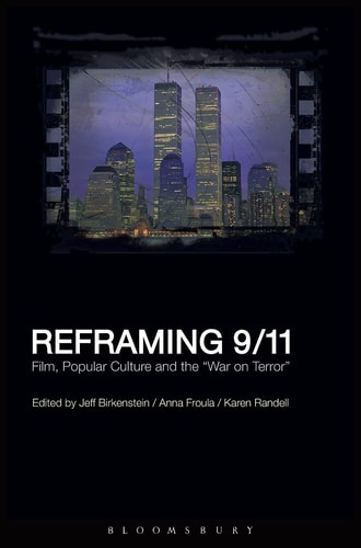Reframing 9/11 Film, Popular Culture and the "War on Terror"