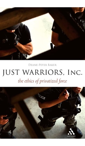 Just Warriors, Inc. The Ethics of Privatized Force