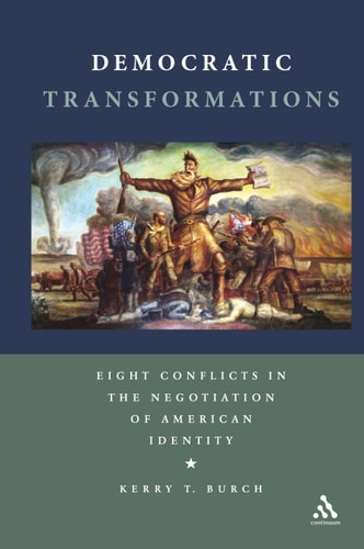 Democratic Transformations Eight Conflicts in the Negotiation of American Identity