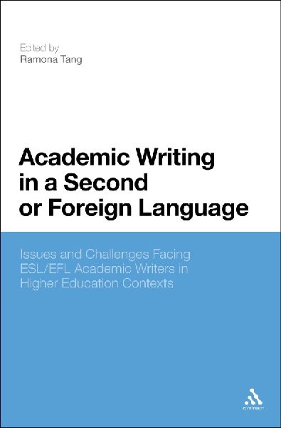 Academic Writing in a Second or Foreign Language: Issues and Challenges Facing ESL/Efl Academic Writers in Higher Education Contexts