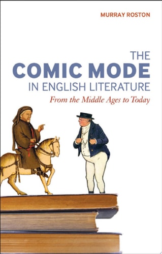 The Comic Mode in English Literature From the Middle Ages to Today