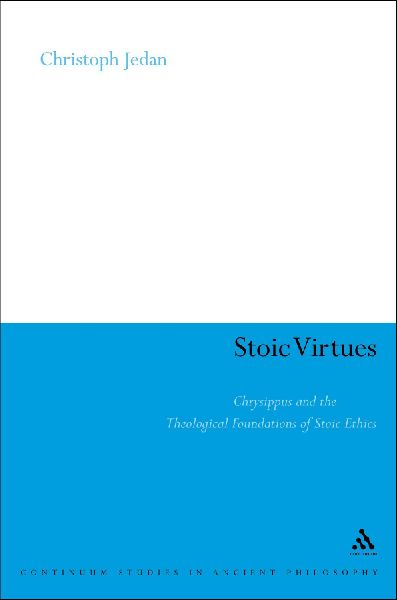 Stoic Virtues: Chrysippus and the Religious Character of Stoic Ethics