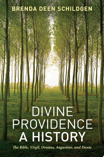 Divine Providence: A History The Bible, Virgil, Orosius, Augustine, and Dante