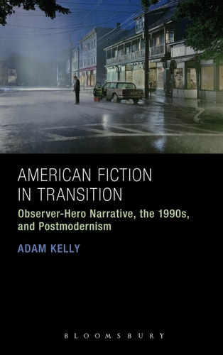 American Fiction in Transition Observer-Hero Narrative, the 1990s, and Postmodernism