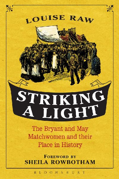 Striking a Light: The Bryant and May Matchwomen and Their Place in History