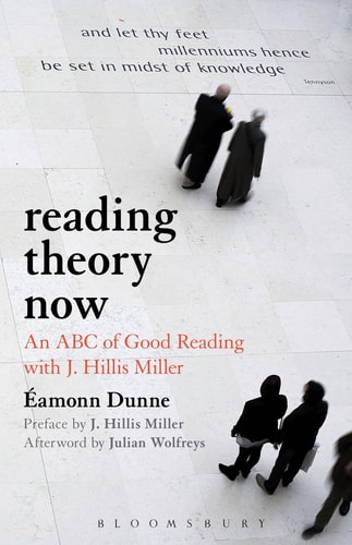 Reading Theory Now An ABC of Good Reading with J. Hillis Miller