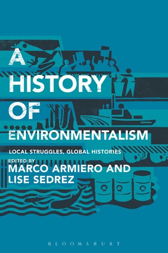 A History of Environmentalism Local Struggles, Global Histories