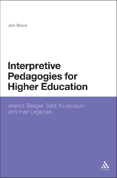 Interpretive Pedagogies for Higher Education: Arendt, Berger, Said, Nussbaum and Their Legacies