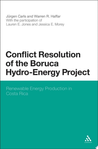 Conflict Resolution of the Boruca Hydro-Energy Project Renewable Energy Production in Costa Rica