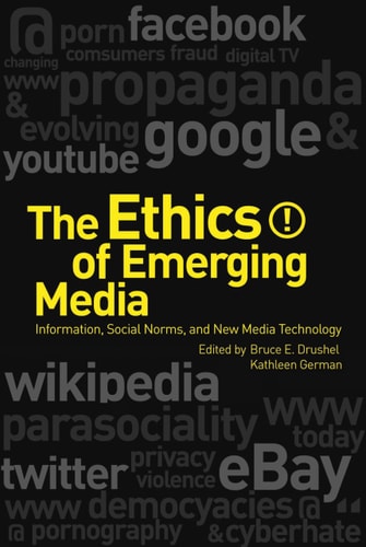 The Ethics of Emerging Media Information, Social Norms, and New Media Technology