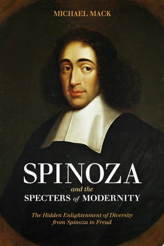 Spinoza and the Specters of Modernity The Hidden Enlightenment of Diversity from Spinoza to Freud