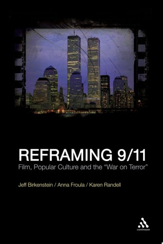 Reframing 9/11 Film, Popular Culture and the “War on Terror”