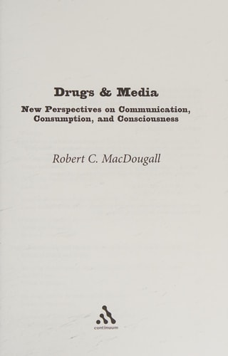 Drugs & Media New Perspectives on Communication, Consumption, and Consciousness