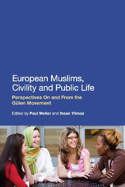 European Muslims, Civility and Public Life: Perspectives on and from the Gulen Movement