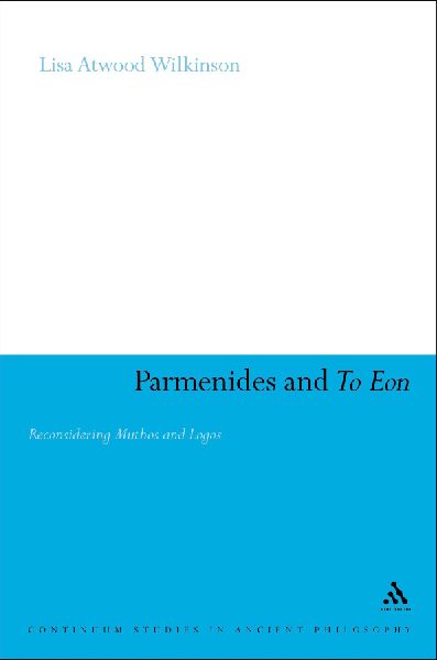 Parmenides and to Eon: Reconsidering Muthos and Logos