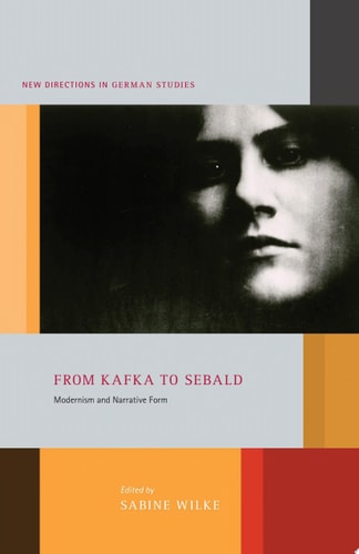 From Kafka to Sebald Modernism and Narrative Form