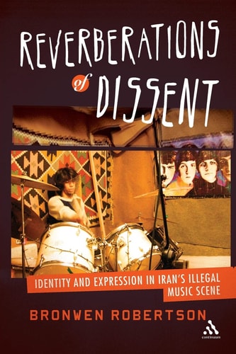 Reverberations of Dissent Identity and Expression in Iran's Illegal Music Scene