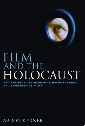Film and the Holocaust New Perspectives on Dramas, Documentaries, and Experimental Films