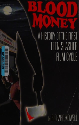 Blood Money A History of the First Teen Slasher Film Cycle