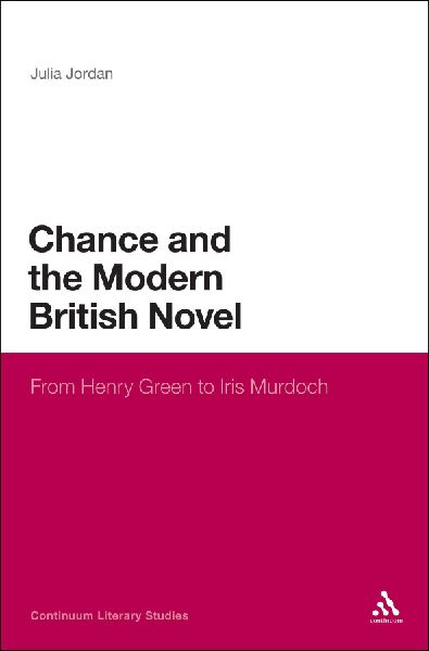 Chance and the Modern British Novel: From Henry Green to Iris Murdoch
