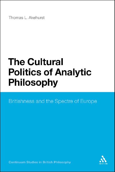 The Cultural Politics of Analytic Philosophy: Britishness and the Spectre of Europe