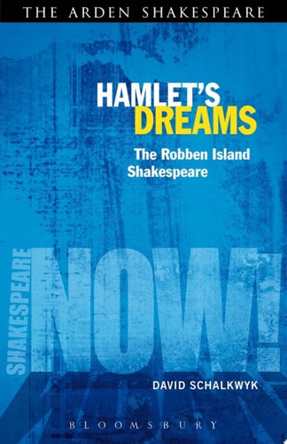 Hamlet's Dreams The Robben Island Shakespeare