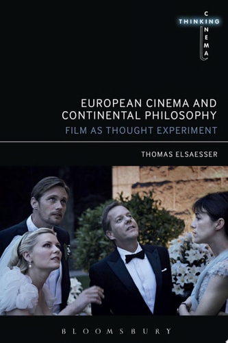 European Cinema and Continental Philosophy Film As Thought Experiment
