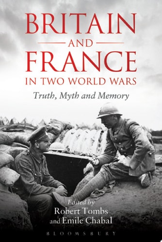Britain and France in Two World Wars Truth, Myth and Memory
